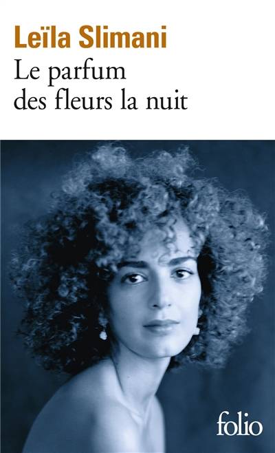 Le parfum des fleurs la nuit | Leïla Slimani