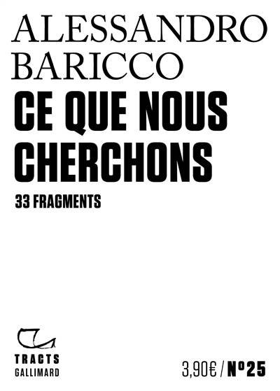 Ce que nous cherchons : 33 fragments | Alessandro Baricco, Vincent Raynaud