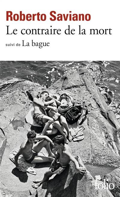 Le contraire de la mort. La bague : scènes de la vie napolitaine | Roberto Saviano, Vincent Raynaud