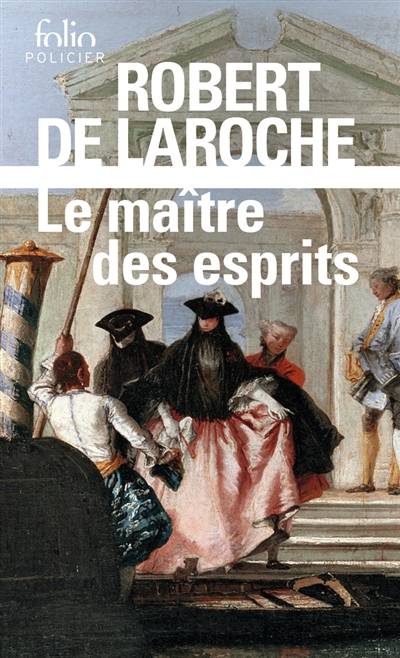 Une enquête de Flavio Foscarini. Le maître des esprits | Robert de Laroche