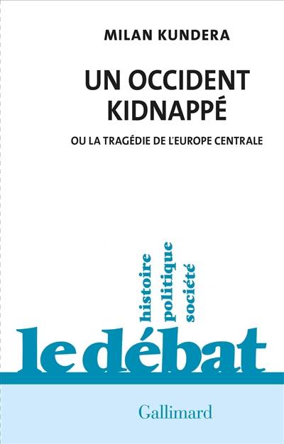 Un Occident kidnappé ou La tragédie de l'Europe centrale | Milan Kundera