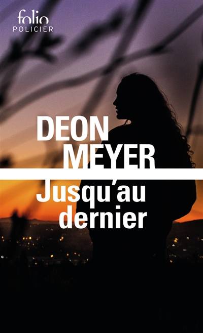 Jusqu'au dernier | Deon Meyer, Marie-Caroline Aubert