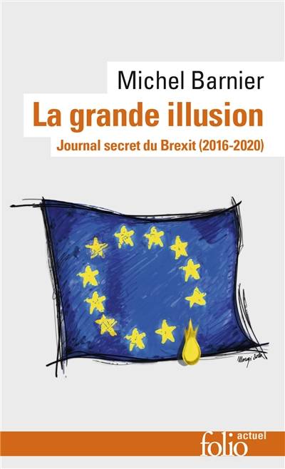 La grande illusion : journal secret du Brexit (2016-2020) | Michel Barnier