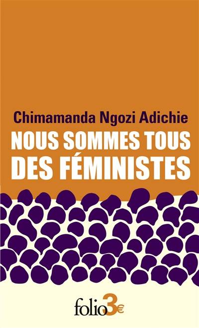 Nous sommes tous des féministes. Le danger de l'histoire unique | Chimamanda Ngozi Adichie, Sylvie Schneiter, Mona de Pracontal