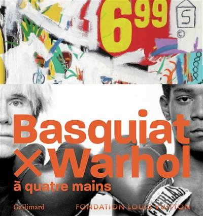 Basquiat x Warhol : à quatre mains | Dieter Buchhart, Anna Karina Hofbauer, Antonio Rosa de Pauli, Olivier Michelon, Capucine Poncet, Bernard Arnault, Suzanne Page, Jean-Francois Allain, Dorian Astor, Laurent Cantagrel, Jurgen Geiger