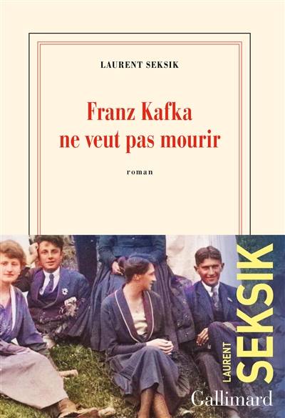 Franz Kafka ne veut pas mourir | Laurent Seksik