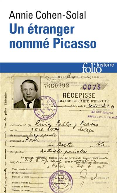 Un étranger nommé Picasso : dossier de police n° 74.664 | Annie Cohen-Solal