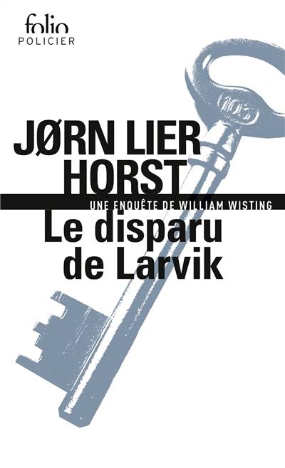 Une enquête de William Wisting. Le disparu de Larvik | Jorn Lier Horst, Celine Romand-Monnier