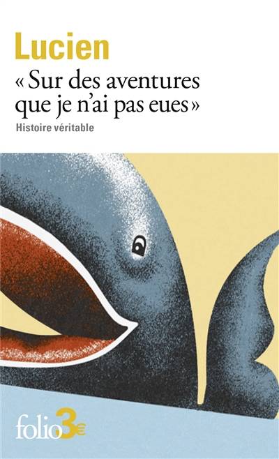 Histoire véritable : sur des aventures que je n'ai pas eues | Lucien de Samosate, Pierre Grimal, Pierre Grimal