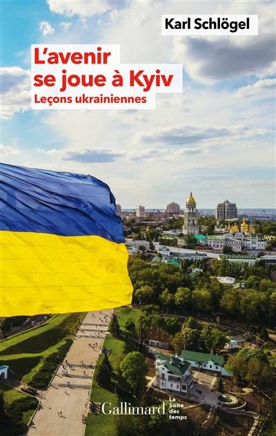 L'avenir se joue à Kyiv : leçons ukrainiennes | Karl Schlogel, Thomas Serrier, Thomas Serrier, Thomas Serrier