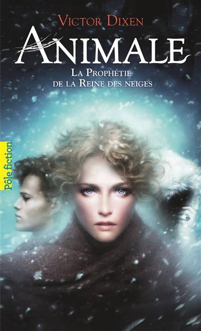 Animale. Vol. 2. La prophétie de la Reine des neiges | Victor Dixen