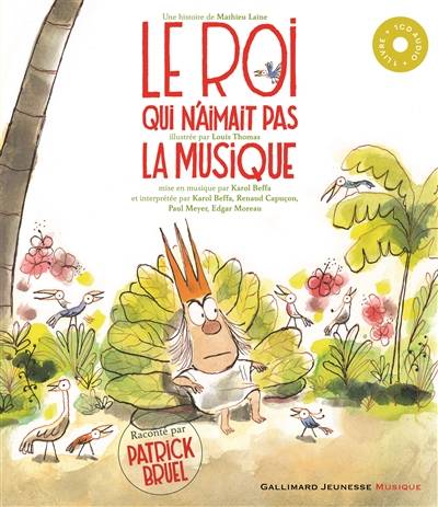 Le roi qui n'aimait pas la musique | Mathieu Laine, Karol Beffa, Louis Thomas, Patrick Bruel, Renaud Capucon, Paul Meyer, Edgar Moreau