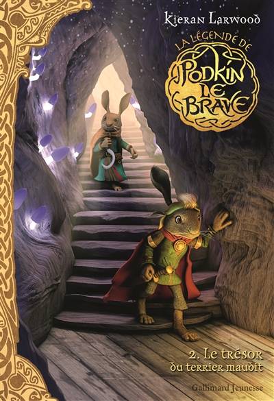 La légende de Podkin le brave. Vol. 2. Le trésor du terrier maudit | Kieran Larwood, David Wyatt, Catherine Gibert