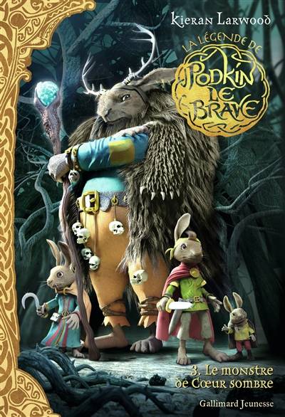 La légende de Podkin le brave. Vol. 3. Le monstre de Coeur Sombre | Kieran Larwood, David Wyatt, Catherine Gibert