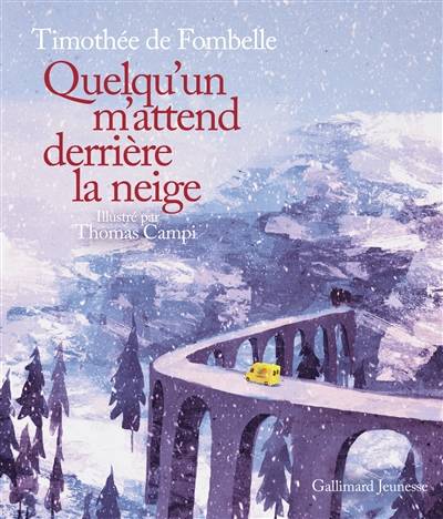 Quelqu'un m'attend derrière la neige | Timothée de Fombelle, Thomas Campi