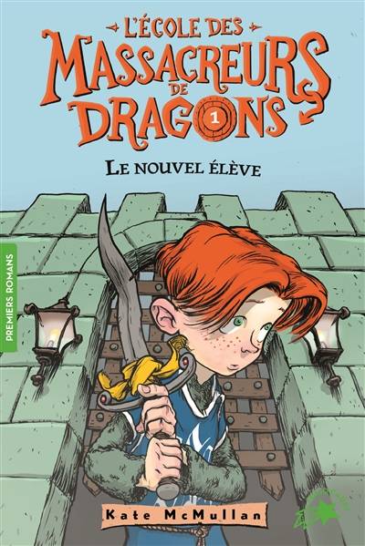 L'école des massacreurs de dragons. Vol. 1. Le nouvel élève | Kate McMullan, Bill Basso