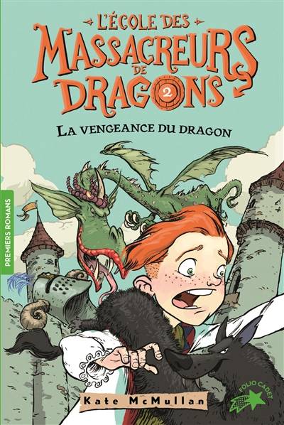 L'école des massacreurs de dragons. Vol. 2. La vengeance du dragon | Kate McMullan, Bill Basso, Vanessa Rubio-Barreau