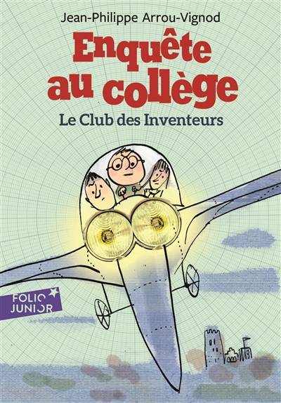 Enquête au collège. Vol. 6. Le club des inventeurs | Jean-Philippe Arrou-Vignod, Serge Bloch