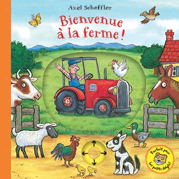 Bienvenue à la ferme ! | Axel Scheffler