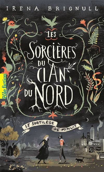 Les sorcières du clan du Nord. Vol. 1. Le sortilège de minuit | Irena Brignull, Emmanuelle Casse-Castric