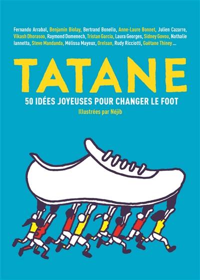 Tatane : 50 idées joyeuses pour changer le foot | Tatane, collectif d'idees pour un football durable et joyeux, Nejib