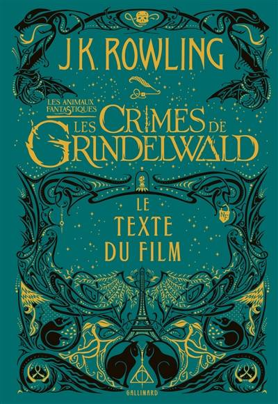 Les animaux fantastiques : les crimes de Grindelwald : le texte du film | J.K. Rowling, Jean-François Ménard