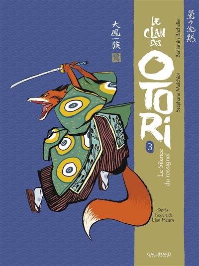 Le clan des Otori. Le silence du rossignol. Vol. 3 | Stephane Melchior, Benjamin Bachelier, Lian Hearn