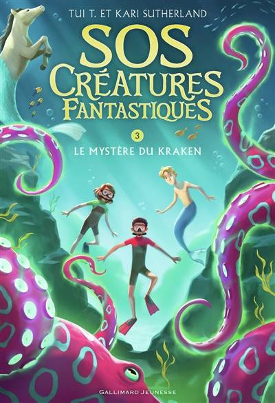 SOS créatures fantastiques. Vol. 3. Le mystère du kraken | Tui Sutherland, Kari Sutherland