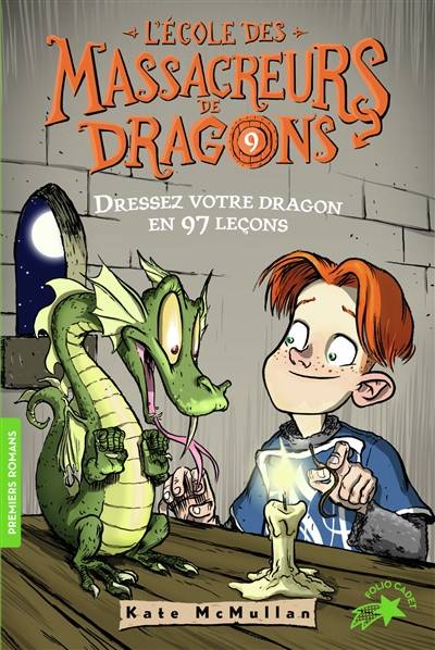 L'école des massacreurs de dragons. Vol. 9. Dressez votre dragon en 97 leçons | Kate Hall McMullan, Bill Basso, Vanessa Rubio-Barreau