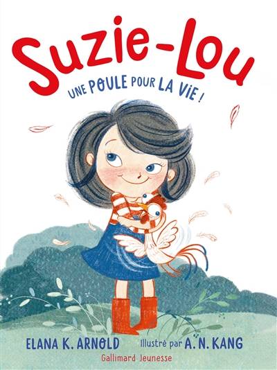 Suzie-Lou. Vol. 1. Une poule pour la vie ! | Elana K. Arnold, Anna Kang, Vanessa Rubio-Barreau