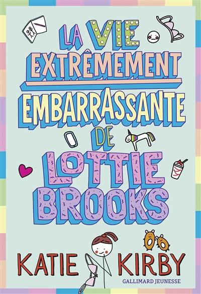 Lottie Brooks. La vie extrêmement embarrassante de Lottie Brooks | Katie Kirby, Vanessa Rubio-Barreau