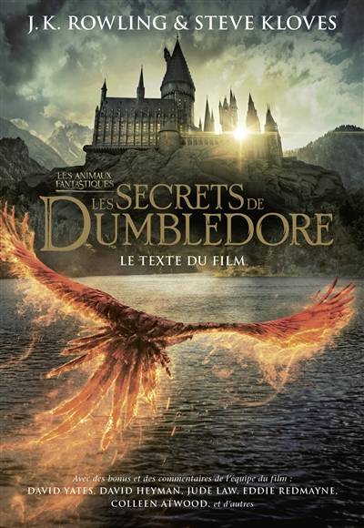 Les animaux fantastiques : les secrets de Dumbledore : le texte du film | J.K. Rowling, Steve Kloves, David Yates, Laetitia Devaux, Linda Bruno, Juliette Caron