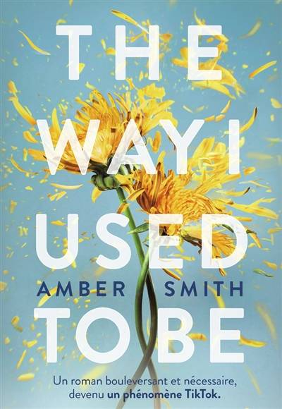 The way I used to be | Amber Smith, Caroline Bouet