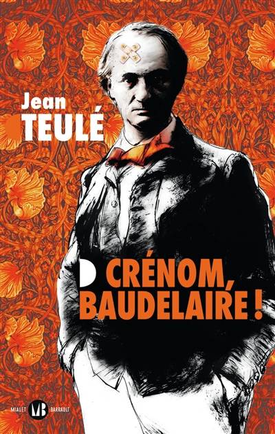 Crénom, Baudelaire ! | Jean Teulé