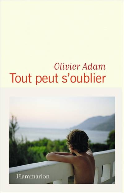 Tout peut s'oublier | Olivier Adam