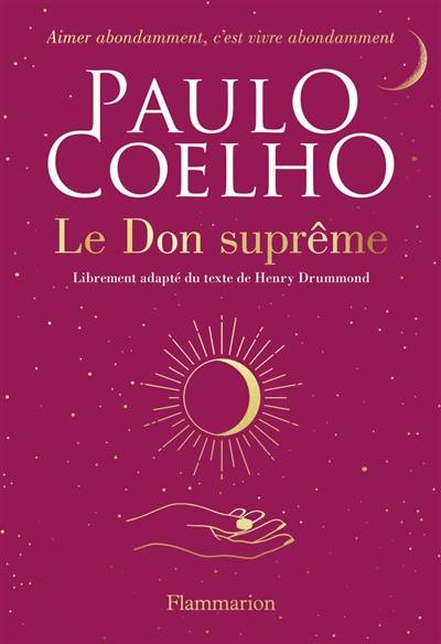 Le don suprême : librement adapté du texte de Henry Drummond | Paulo Coelho, Henry Drummond, Elodie Dupau