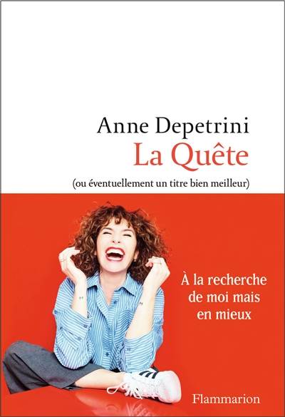 La quête (ou éventuellement un titre bien meilleur) | Anne Depetrini