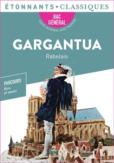 Gargantua : bac général : parcours rire et savoir | François Rabelais, Myriam Marrache-Gouraud, Samuel Miloux, Jérôme Stéphan, Laure Sermage, Myriam Marrache-Gouraud