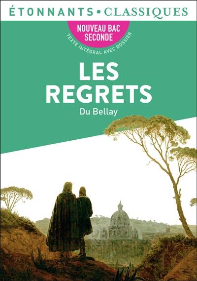 Les regrets : nouveau bac seconde | Joachim Du Bellay, Rémi Poirier, Rémi Poirier