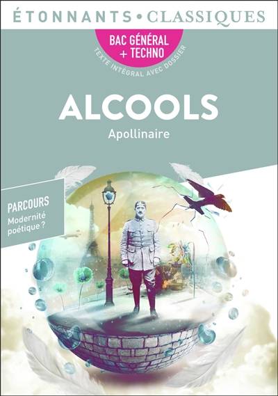 Alcools : bac général + techno | Guillaume Apollinaire, Sylvie Cain-Roullier, Sylvain Miloux