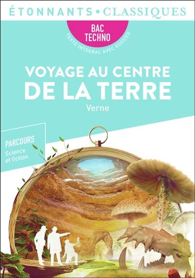 Voyage au centre de la Terre : bac techno | Jules Verne, Fabien Clavel, Lauriane Jumel