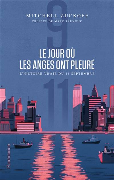 Le jour où les anges ont pleuré : l'histoire vraie du 11 septembre | Mitchell Zuckoff, Marc Trévidic, Thierry Piélat, Laurence Decréau