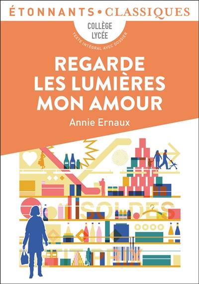 Regarde les lumières mon amour : collège, lycée | Annie Ernaux, Laure Sermage