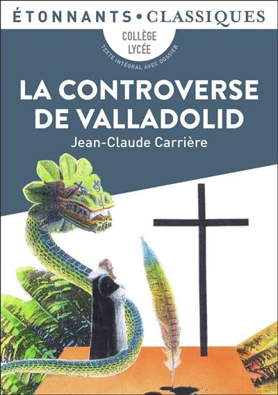 La controverse de Valladolid : collège, lycée | Jean-Claude Carriere, Anne Cassou-Nogues, Marie-Aude de Langenhagen, Anne Duchadeuil