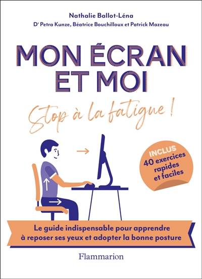 Mon écran et moi : stop à la fatigue ! | Nathalie Ballot-Lena, Petra Kunze, Béatrice Bouchilloux, Patrick Mazeau