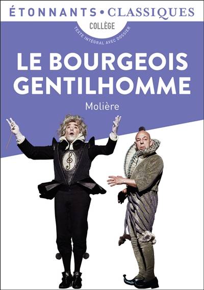 Le bourgeois gentilhomme : collège | Molière, Claire Joubaire, Aurélien Belda, Samuel Miloux, Barbara Laborde