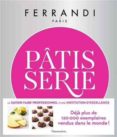 Pâtisserie : toutes les techniques et recettes d'une école d'excellence | Ecole Gregoire-Ferrandi (Paris), Rina Nurra