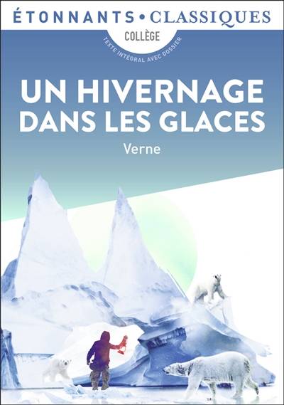 Un hivernage dans les glaces : collège | Jules Verne, Patrice Kleff, Lucie Szechter