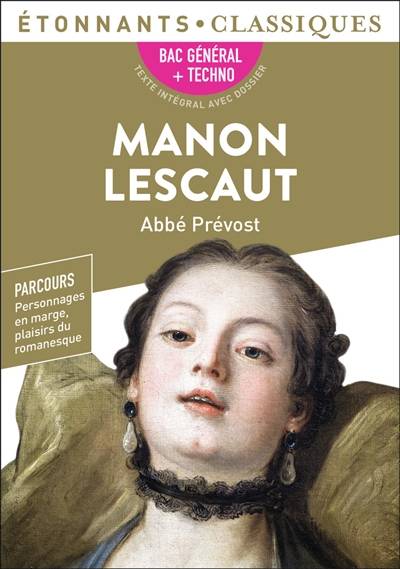 Manon Lescaut : bac général + techno : parcours personnage en marge, plaisir du romanesque | Antoine François Prévost, Jérôme Stéphan, Laure Sermage