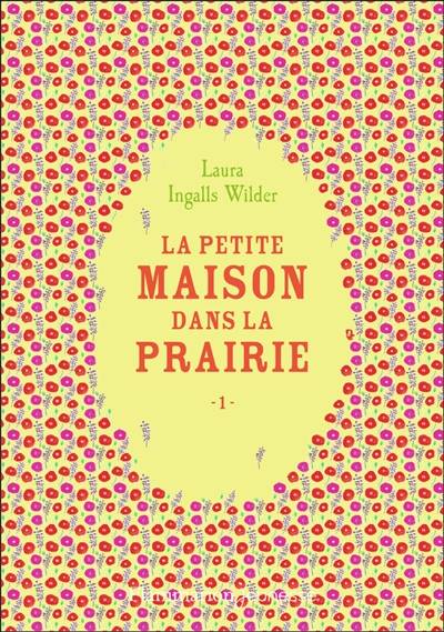 La petite maison dans la prairie. Vol. 1 | Laura Ingalls Wilder, Helene Seyres